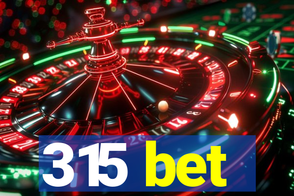 315 bet