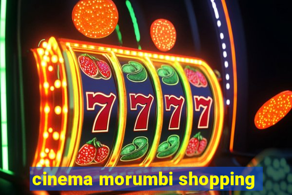 cinema morumbi shopping