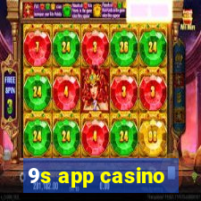 9s app casino