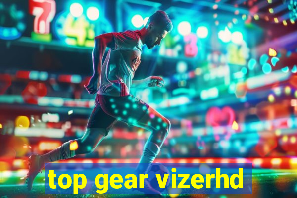 top gear vizerhd