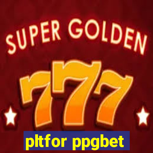 pltfor ppgbet