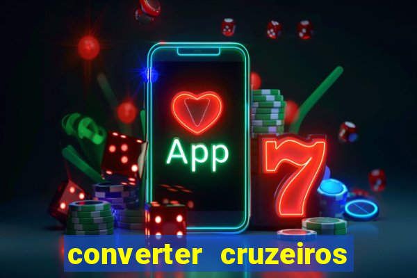 converter cruzeiros para real