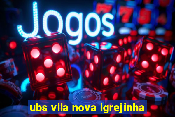 ubs vila nova igrejinha