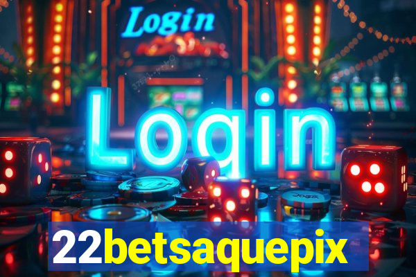22betsaquepix