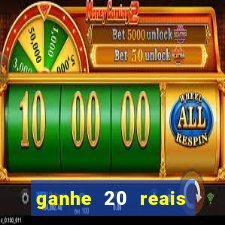 ganhe 20 reais para apostar cassino