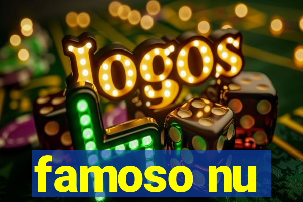 famoso nu