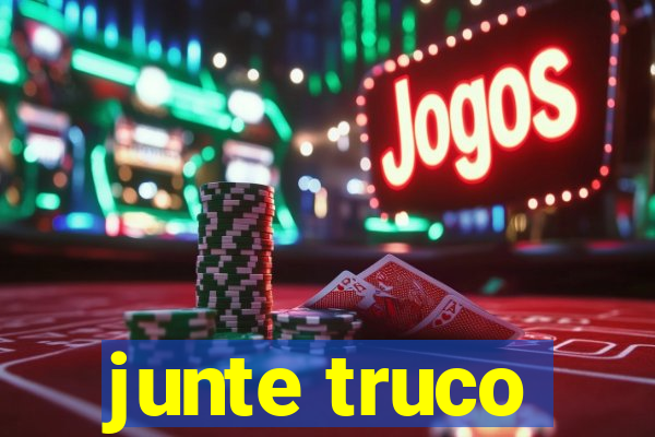 junte truco