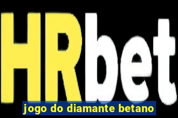 jogo do diamante betano