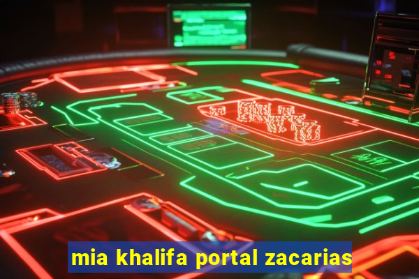 mia khalifa portal zacarias