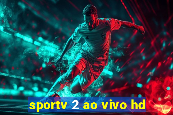 sportv 2 ao vivo hd