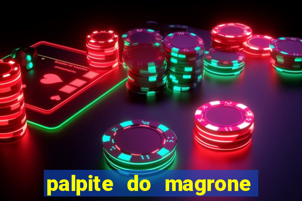 palpite do magrone para federal