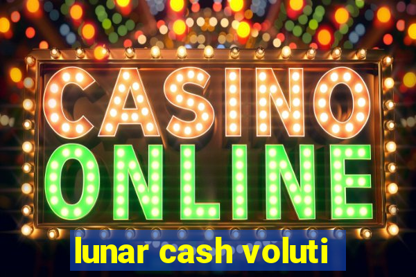 lunar cash voluti