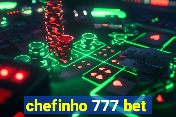chefinho 777 bet