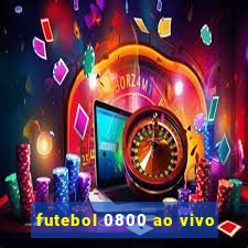 futebol 0800 ao vivo