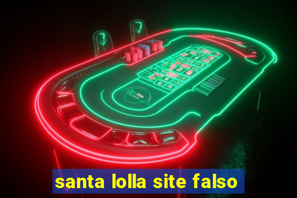 santa lolla site falso