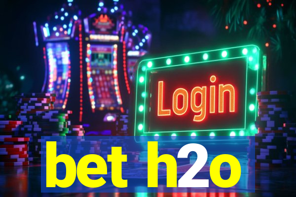 bet h2o
