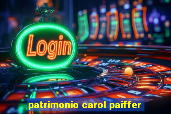 patrimonio carol paiffer