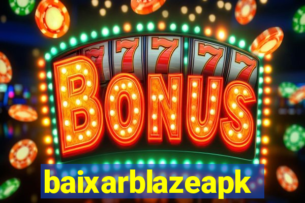 baixarblazeapk