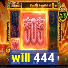 will 444