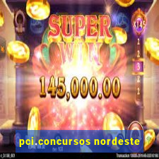 pci.concursos nordeste