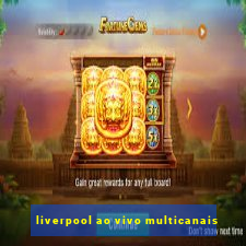 liverpool ao vivo multicanais