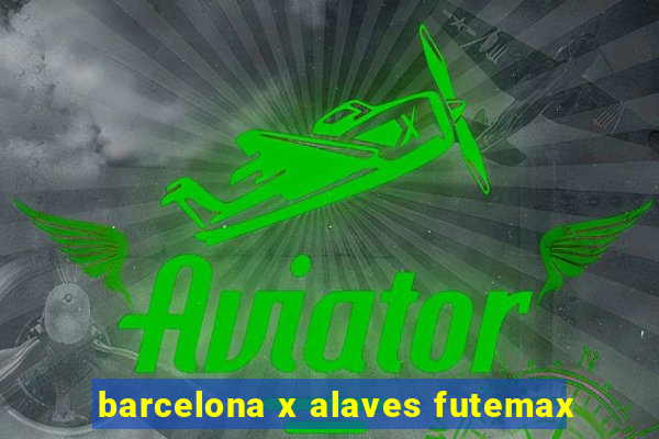 barcelona x alaves futemax