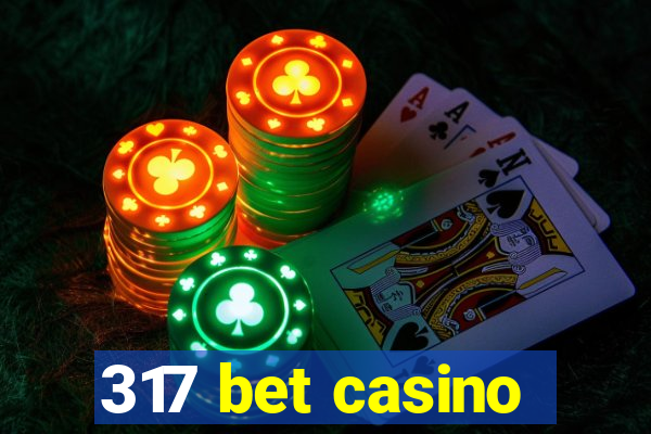 317 bet casino