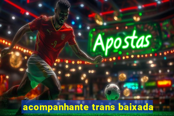 acompanhante trans baixada