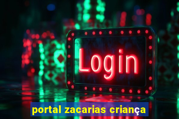 portal zacarias criança