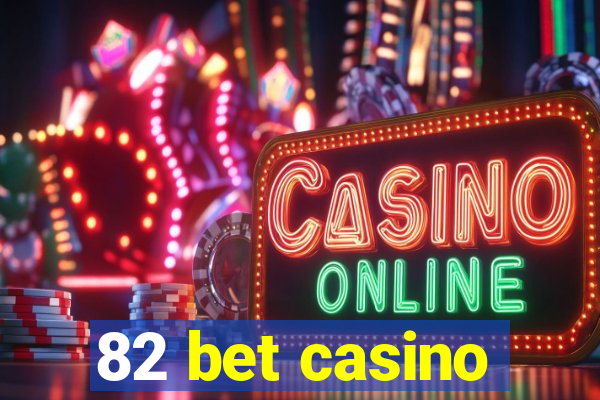 82 bet casino