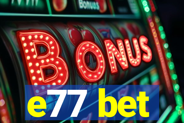 e77 bet