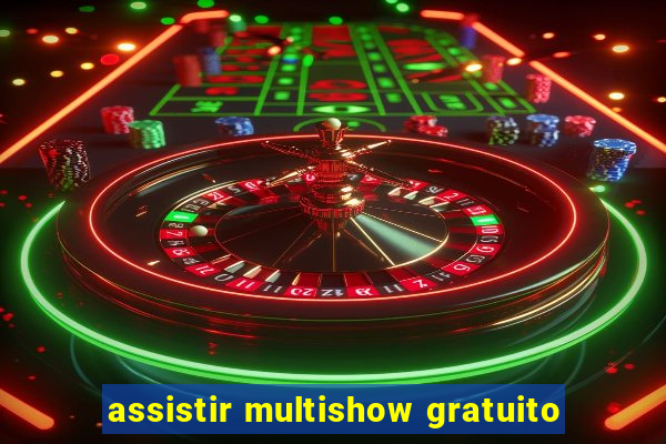 assistir multishow gratuito