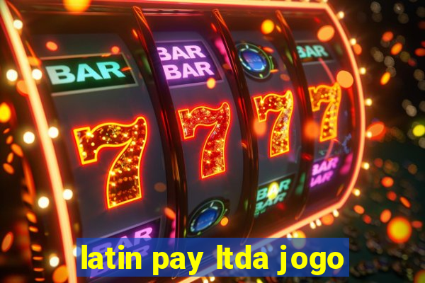 latin pay ltda jogo