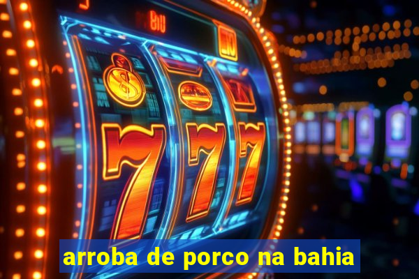 arroba de porco na bahia