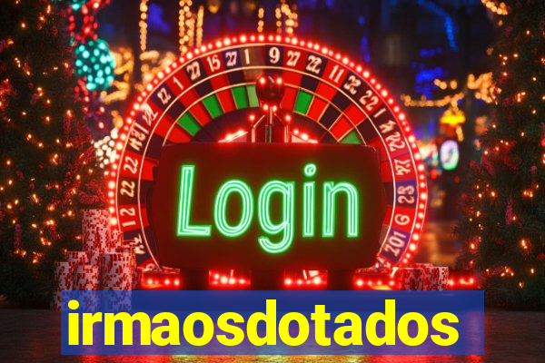 irmaosdotados