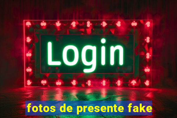 fotos de presente fake