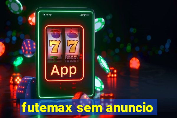 futemax sem anuncio