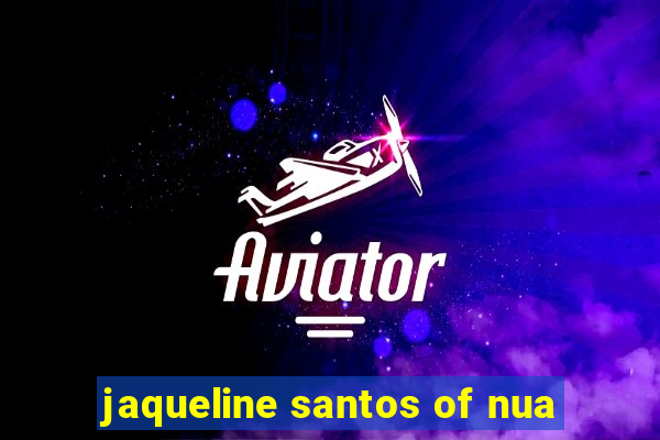 jaqueline santos of nua