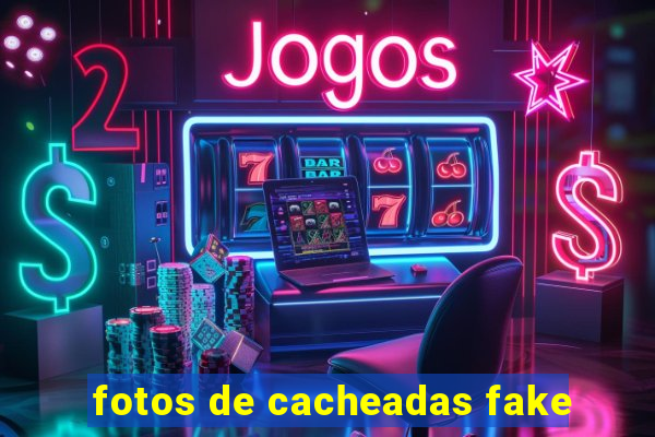 fotos de cacheadas fake