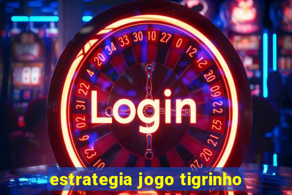 estrategia jogo tigrinho