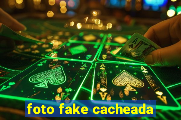 foto fake cacheada