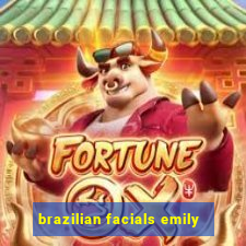 brazilian facials emily