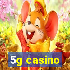 5g casino