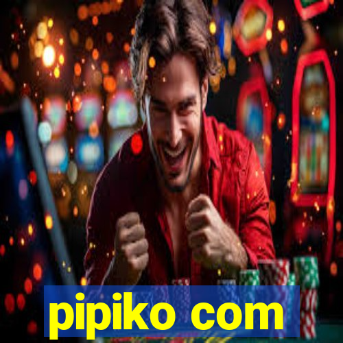 pipiko com