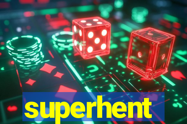 superhent