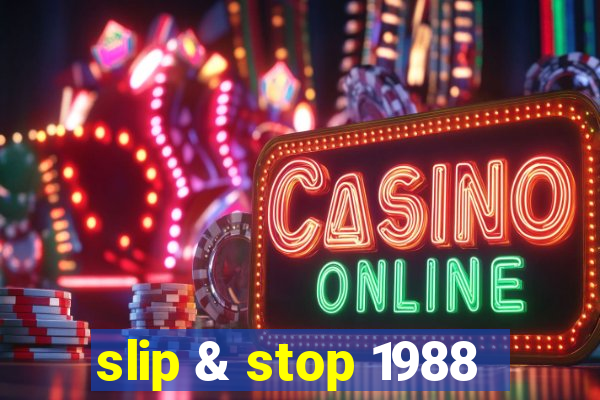 slip & stop 1988
