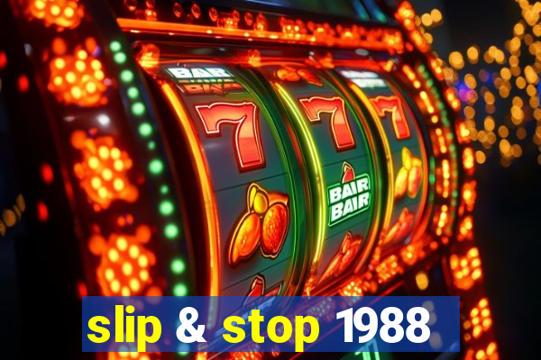 slip & stop 1988