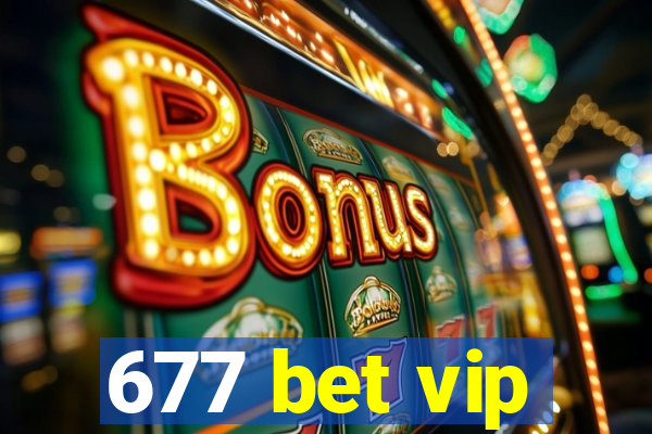 677 bet vip