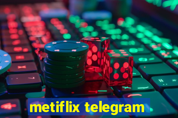 metiflix telegram