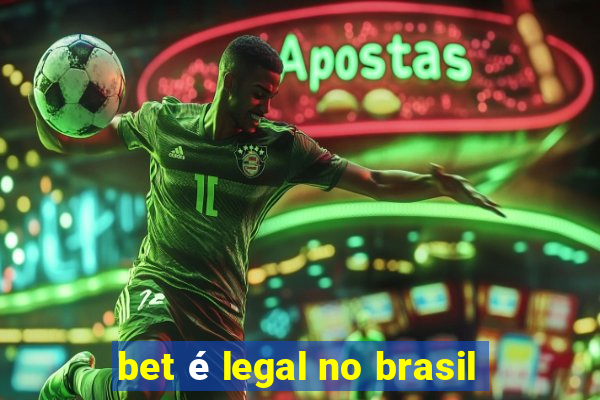 bet é legal no brasil